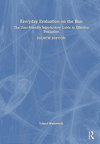 Everyday Evaluation on the Run The user friendly introductory guide to effective evaluation