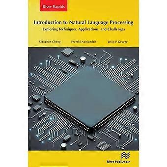 Introduction To Natural Language Processing Exploring Techniques Applications - Xiaochun Cheng - Paperback - en Book