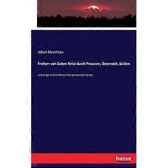 Freiherr Von Dalem Reise Durch Preussen Sterreich Sizilienund Einige An Je - Johan Meerman - Paperback - English Book - History