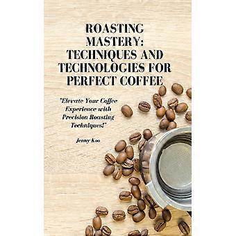 Técnicas y tecnologías de tueste magistral para un café perfecto. Eleva tu café.