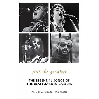 Ainda as melhores: As canções essenciais das carreiras solo dos Beatles - Andrew Grant Jackson