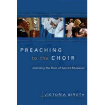 Preaching To The Choir Claiming The Role Of Sacred Musician - Victoria Sirota