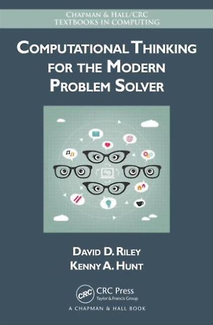 Computational Thinking For The Modern Problem Solver by Kenny A. Hunt Hardback Book