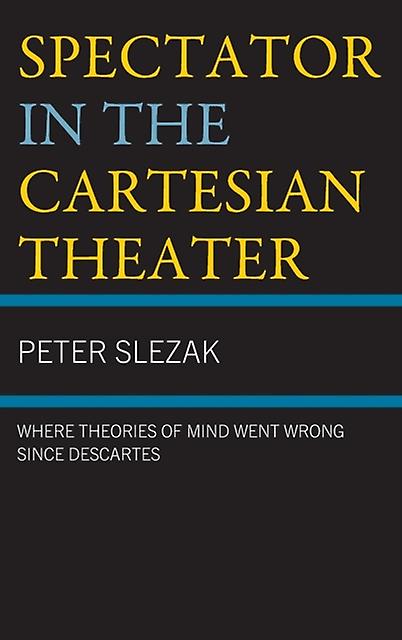 Spectator In The Cartesian Theater by Peter Slezak Paperback Book