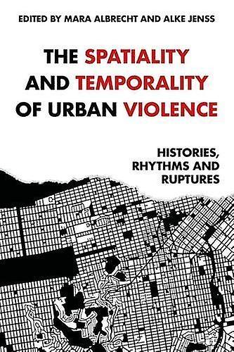 The Spatiality And Temporality Of Urban Violence Paperback Book