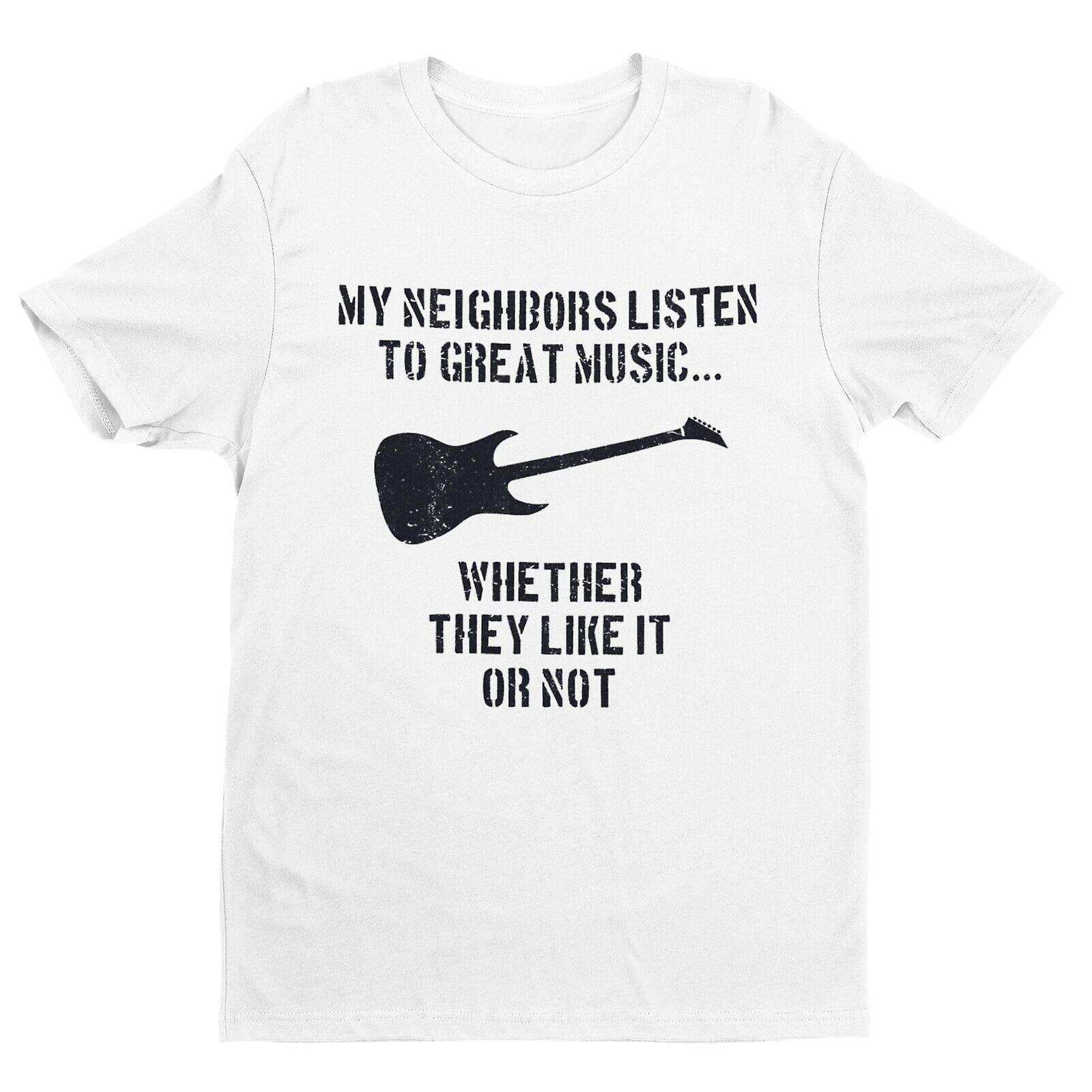 My Neighbours Listen To Great Music Whether They Like It Or Not Guitar T Shirt