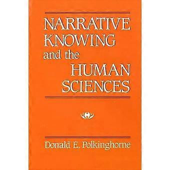 Narrative Knowing And The Human Sciences - Donald E. Polkinghorne
