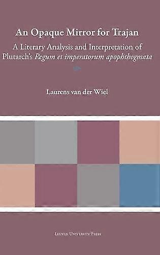 An Opaque Mirror For Trajan by Laurens van der Wiel Paperback Book