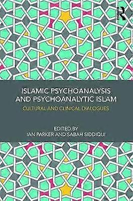 Islamic Psychoanalysis and Psychoanalytic Islam