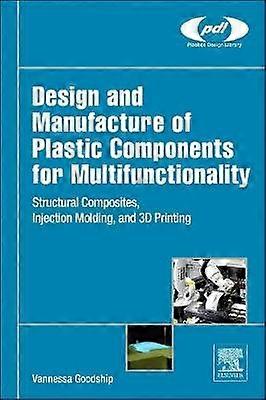 Design and Manufacture of Plastic Components for Multifunctionality