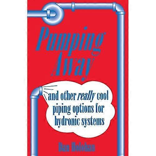 Pumping Away: And Other Really Cool Piping Options for Hydronic Systems