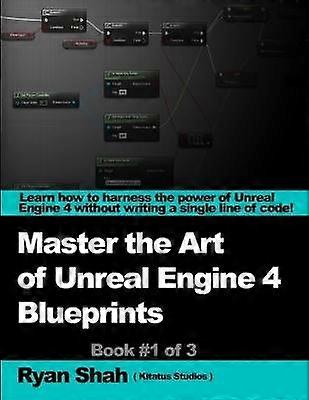 Mastering the Art of Unreal Engine 4 - Blueprints