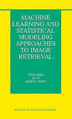 Machine Learning and Statistical Modeling Approaches to Image Retrieval