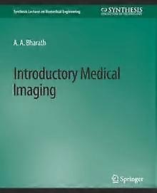 Introductory Medical Imaging - Anil Bharath