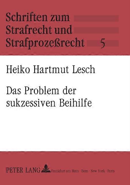 Das Problem Der Sukzessiven Beihilfe by Heiko Hartmut Lesch Paperback