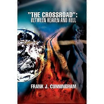 The Crossroad Between Heaven And Hell - Frank J. Cunningham - Paperback - en Book