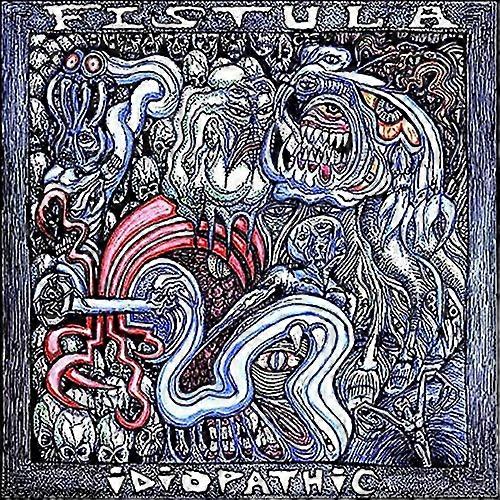 Fistula - Idiopathic  [VINYL]