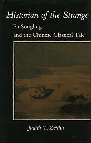 Historian of the Strange: Pu Songling and the Chinese Classical Tale