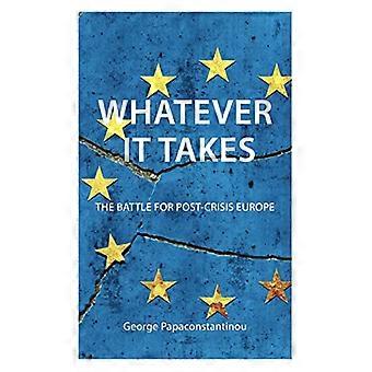 Whatever it Takes The Battle for Post Crisis Europe