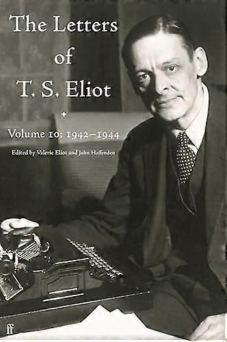 Letters of T. S. Eliot Volume 10: 1942 1944
