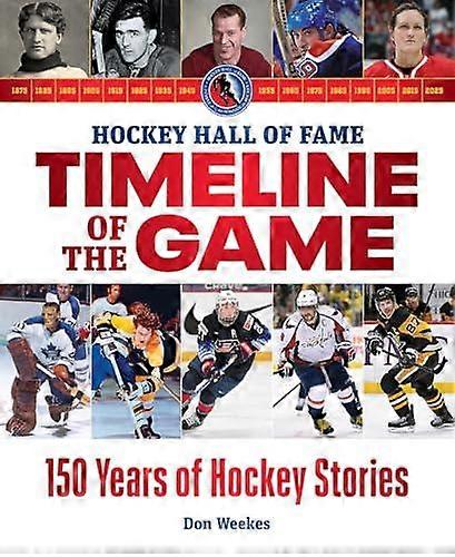 Hockey Hall Of Fame Timeline Of The Game by Don Weekes Paperback