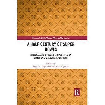 A Half Century of Super Bowls: National and Global Perspectives on America's Grandest Spectacle