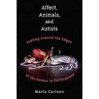 Affect, Animals, and Autists: Feeling Around the Edges of the Human in Performance