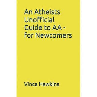 An Atheists Unofficial Guide to AA - For Newcomers