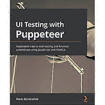 UI-testning med Puppeteer: Implementera end-to-end-testning och webbläsarautomatisering med JavaScript och Node.js