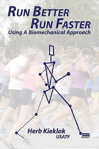 Run Better, Run Faster: Using a Biomechanical Approach