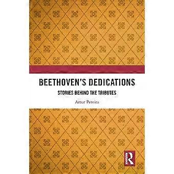 Beethoven's Dedications Stories Behind The Tributes - Artur Pereira