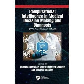 Computational Intelligence In Medical Decision Making And Diagnosis Techniques A - Taylor & Francis Ltd