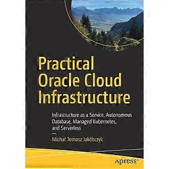 Practical Oracle Cloud Infrastructure Infrastructure As A Service Autonomous - Micha Tomasz Jakbczyk - Paperback - en Book