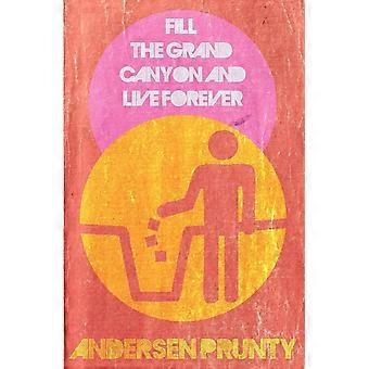Fill the grand canyon and live forever