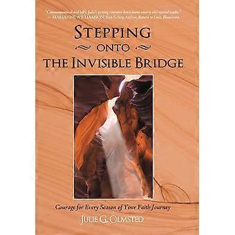 Stepping onto the invisible bridge courage for every season of your faith journey