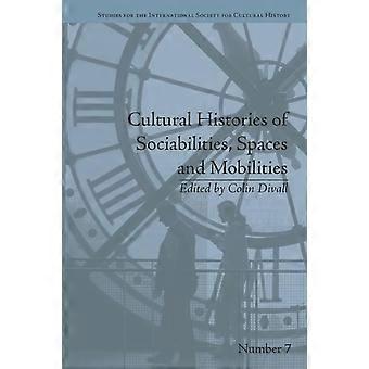 Cultural Histories Of Sociabilities Spaces And Mobilities - Colin Divall - Paperback - en Book