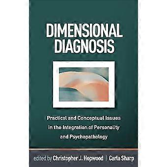 Dimensional Diagnosis Practical and Conceptual Issues in the Integration of Personality and Psychopathology