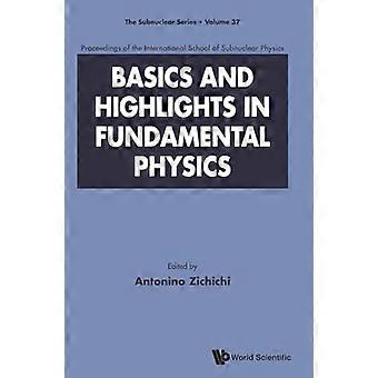 Basics And Highlights In Fundamental Physics Procs Of The Intl Sch Of Subnuclear Physics