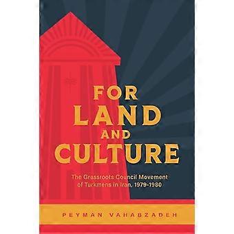 For Land and Culture The Grassroots Council Movement of Turkmens in Iran 1979 1980