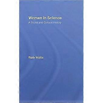 Mulheres na Ciência: Uma História Social e Cultural - Ruth Watts - Capa Dura - Livro em Inglês - História