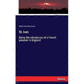 St. Ives: As Aventuras de um Prisioneiro Francês na Inglaterra - Robert Louis Stevenson - Brochura - Livro em Inglês - História