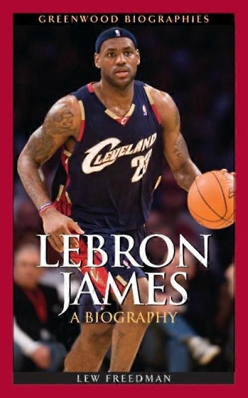 Lebron James: Una biografía