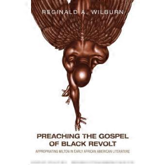 Preaching The Gospel Of Black Revolt Appropriating Milton In Early African Ameri