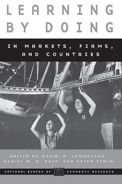 Learning By Doing In Markets Firms And Countries by The University of Chicago Press Paperback