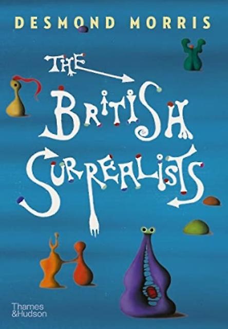 The British Surrealists by Desmond Morris Hardback Book
