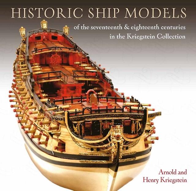 Historic Ship Models Of The Seventeenth And Eighteenth Centuries by Henry Kriegstein Hardback Book