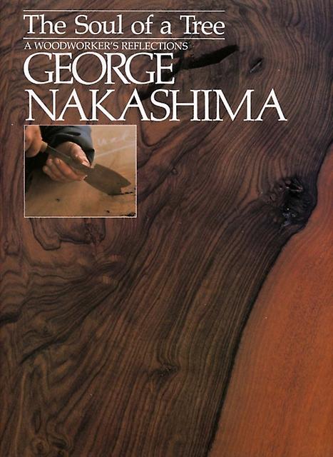 Soul Of A Tree A Master Woodworkers Reflections by George Nakashima Paperback