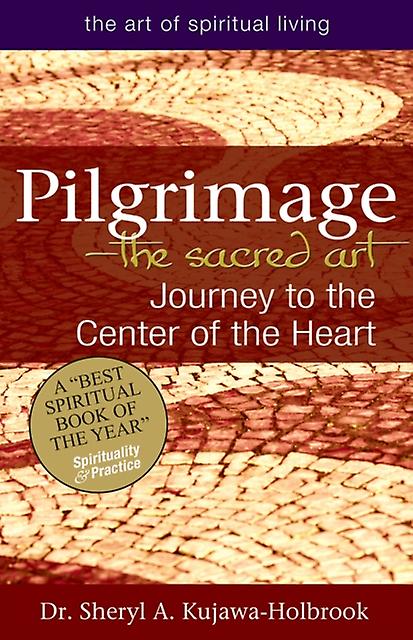 Pilgrimage The Sacred Art by Dr. Sheryl A. KujawaHolbrook Paperback Book