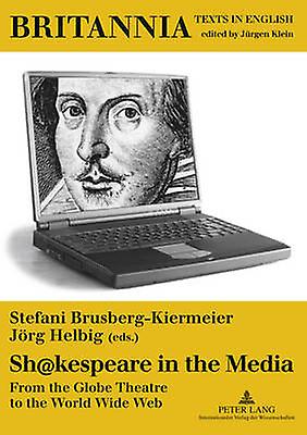 Shkespeare In The Media by Peter Lang AG Paperback