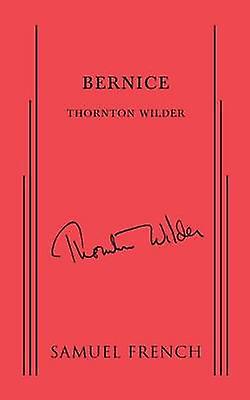 Bernice - Thornton Wilder - Plays, playscripts - Concord Theatricals - Paperback